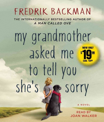 My grandmother asked me to tell you she's sorry : a novel / by Fredrik Backman.