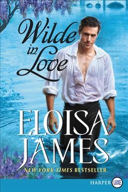 Wilde in love [large print] / Eloisa James.
