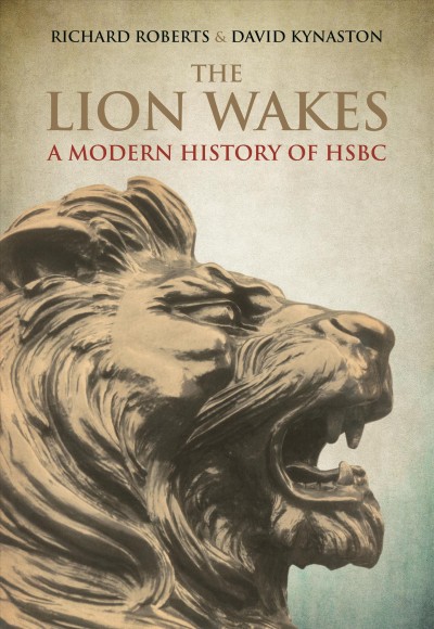 The Lion Wakes : a Modern History of HSBC.