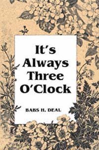 It's always three o'clock / Babs H. Deal.