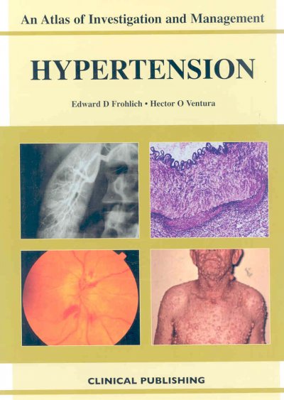 Hypertension : an atlas of investigation and management / Edward D. Frohlich, Hector O. Ventura.