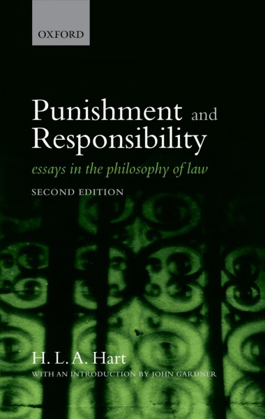 Punishment and responsibility : essays in the philosophy of law / by H.L.A. Hart ; with an introduction by John Gardner.