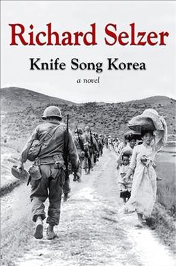 Knife song Korea : a novel / Richard Selzer.