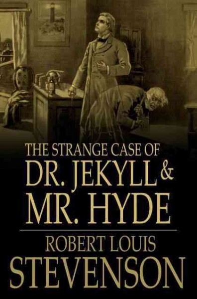 The strange case of Dr. Jekyll and Mr. Hyde / Robert Louis Stevenson.