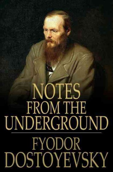 Notes from the underground / Fyodor Dostoyevsky.