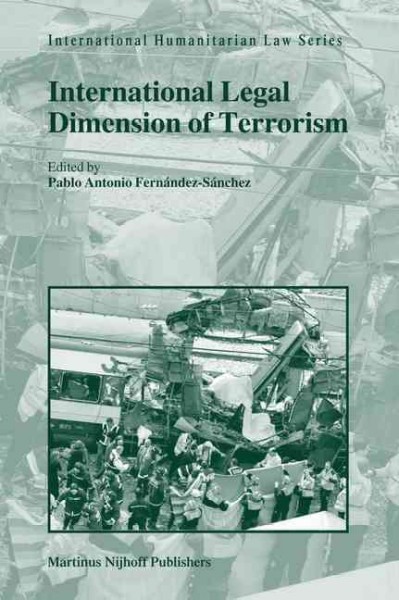 International legal dimension of terrorism / edited by Pablo Antonio Fernández-Sánchez.