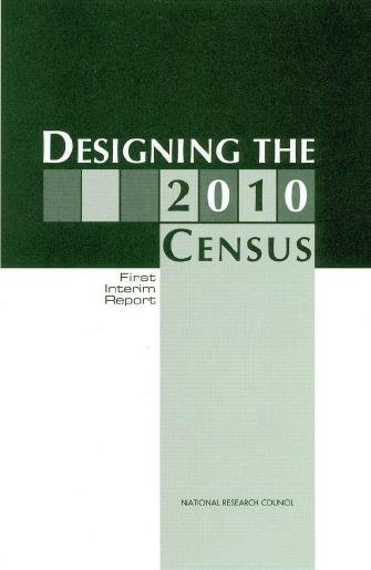 Designing the 2010 census : first interim report / Panel on Research on Future Census Methods ; Michael L. Cohen and Benjamin F. King, editors.