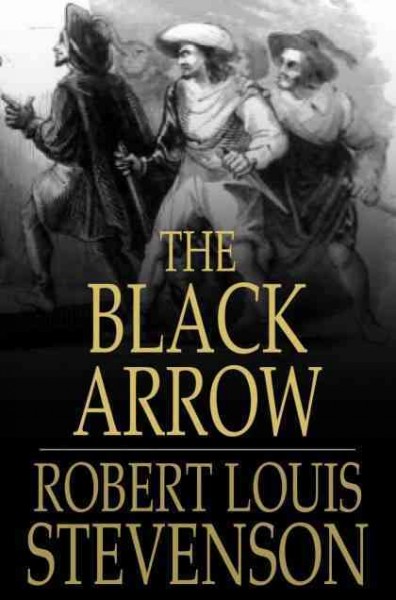 The black arrow : a tale of the two roses / Robert Louis Stevenson.