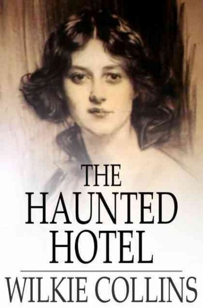 The haunted hotel / Wilkie Collins.