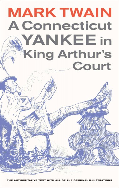 A Connecticut Yankee in King Arthur's Court / edited by Bernard L. Stein. Original illustrations by Daniel Carter Beard.