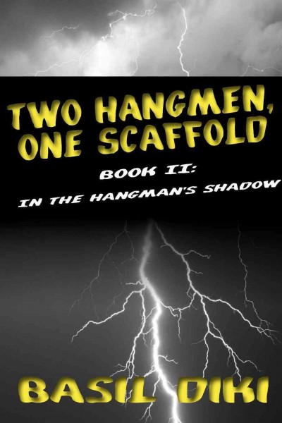 Two hangmen, one scaffold. Book II, In the hangman's shadow / Basil Diki.