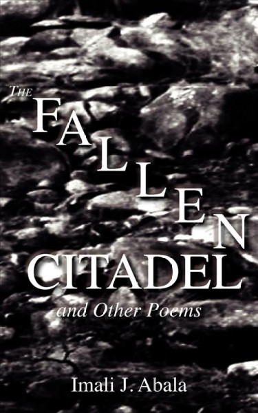 A fallen citadel & other poems / Imali J. Abala.
