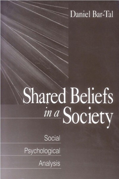 Shared beliefs in a society : social psychological analysis / Daniel Bar-Tal.