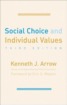 Social choice and individual values / Kenneth J. Arrow ; foreword by Eric S. Maskin.
