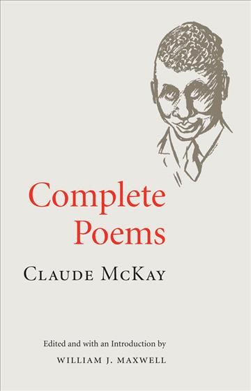 Complete poems / Claude McKay ; edited and with an introduction by William J. Maxwell.