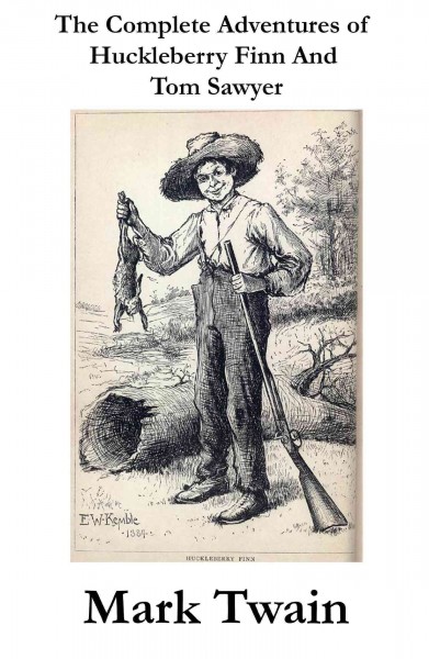 The complete adventures of Huckleberry Finn and Tom Sawyer / Mark Twain.