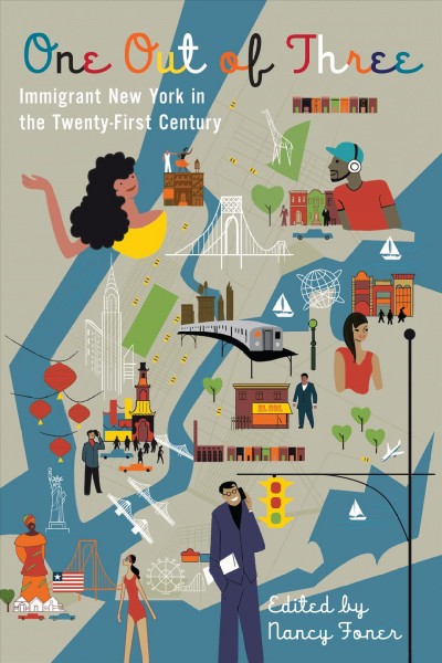 One out of three : immigrant New York in the twenty-first century / edited by Nancy Foner.