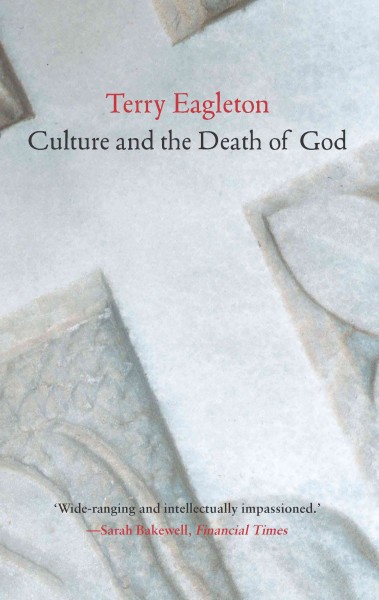Culture and the death of God / Terry Eagleton.