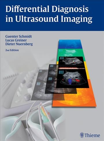 Differential diagnosis in ultrasound imaging / [edited by] Guenter Schmidt, Lucas Greiner, Dieter Nuernberg.