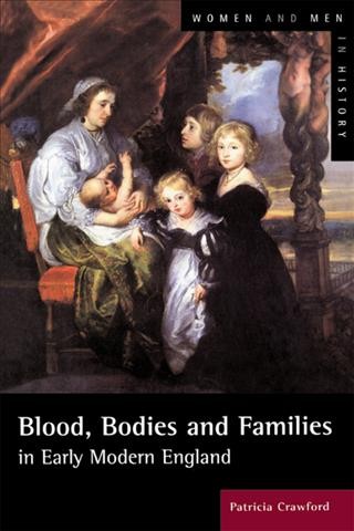 Blood, bodies and families in early modern England / Patricia Crawford.