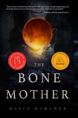 The bone mother / David Demchuk.