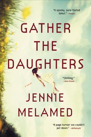 Gather the daughters [electronic resource] : A Novel. Jennie Melamed.