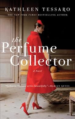 The perfume collector : a novel / Kathleen Tessaro.