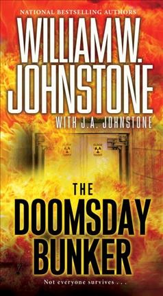 The doomsday bunker / William W. Johnstone ; with J.A. Johnstone.