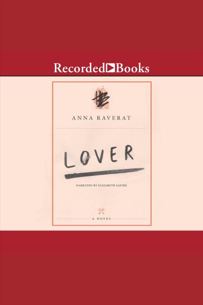 Lover [electronic resource] : a novel / Anna Raverat.