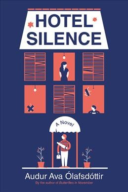 Hotel silence / Auður Ava Ólafsdóttir ; translated from the Icelandic by Brian FitzGibbon.