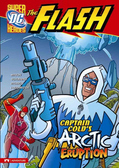 Captain Cold's Arctic eruption / written by Jane Mason ; illustrated by Dan Schoening, Mike DeCarlo, and Lee Loughridge.