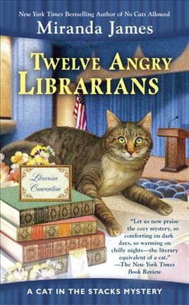 Twelve angry librarians / Miranda James.