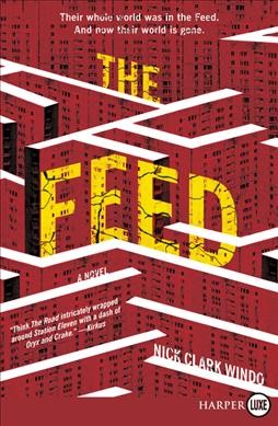 The feed : a novel / Nick Clark Windo.