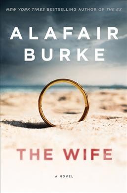 The wife :  a novel of psychological suspense / Alafair Burke.