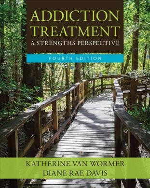 Addiction Treatment : a strength's perspective / Katherine Van Wormer ; Diane Rae Davis.