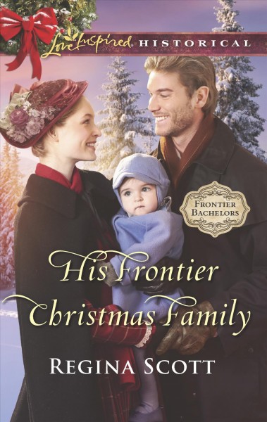 His frontier Christmas family / Regina Scott.