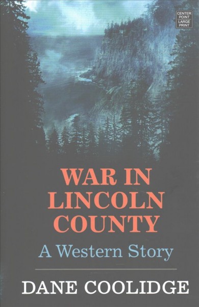 War in Lincoln County : a western story / Dane Coolidge.