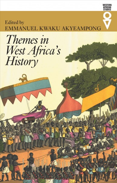 Themes in West Africa's history [electronic resource] / edited by Emmanuel Kwaku Akyeampong.