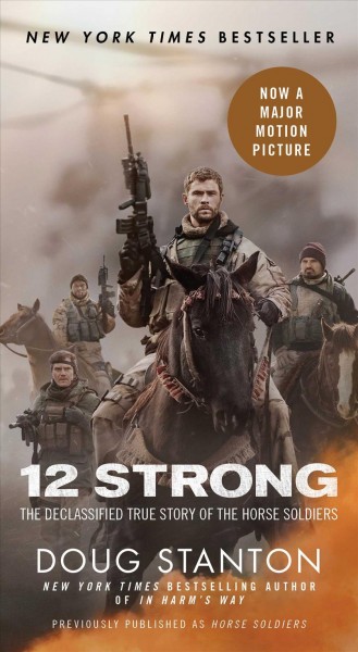 12 strong : the declassified true story of the horse soldiers / Doug Stanton