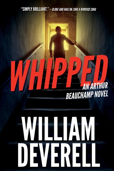 Whipped [electronic resource] : Arthur Beauchamp Series, Book 7. William Deverell.