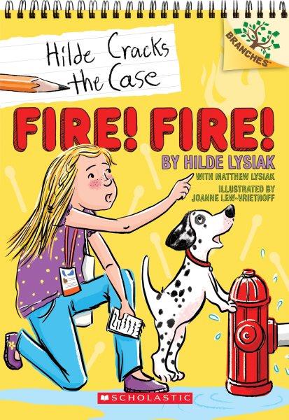 Fire! fire! / by Hilde Lysiak, with Matthew Lysiak ; illustrated by Joanne Lew-Vriethoff.