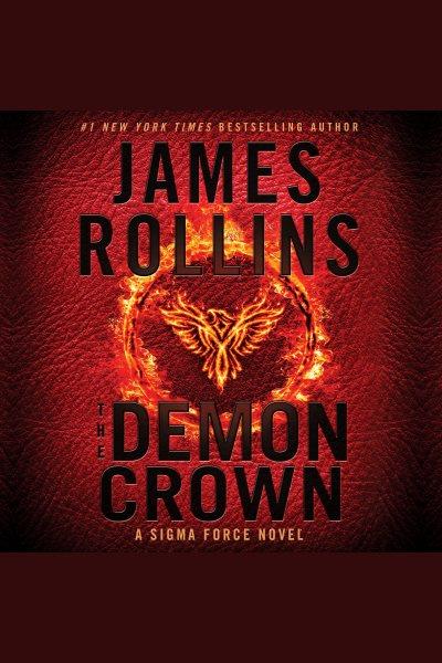 The demon crown / #1 New York Times bestselling author James Rollins.