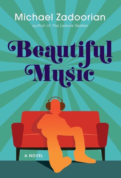 Beautiful music : a novel / Michael Zadoorian.