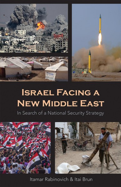 Israel facing a new Middle East : in search of a national security strategy / Itamar Rabinovich and Itai Brun.