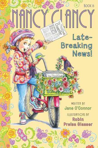 Late-breaking news! / written by Jane O'Connor ; illustrations by Robin Preiss Glasser.