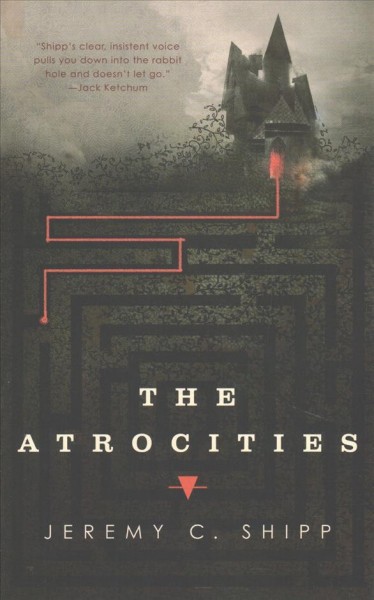 The atrocities / Jeremy C. Shipp.