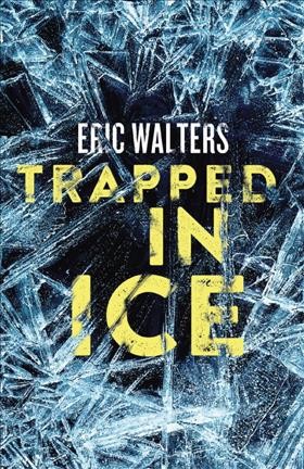 Trapped in ice / Eric Walters.