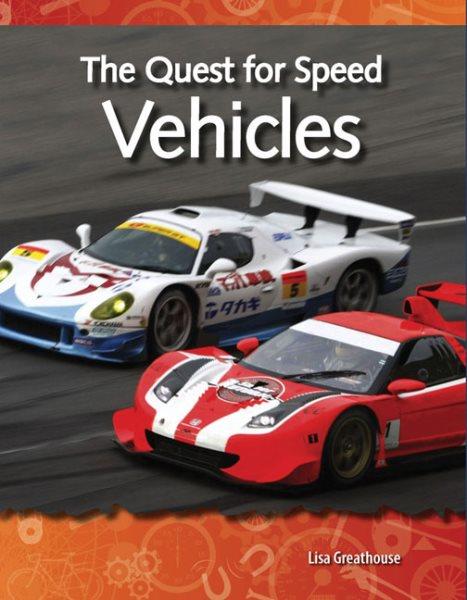 The quest for speed : vehicles / Lisa Greathouse.