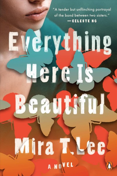 Everything here is beautiful / Mira T. Lee.