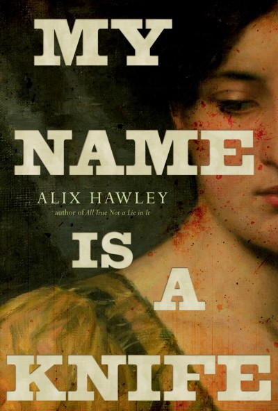 My name is a knife / Alix Hawley.